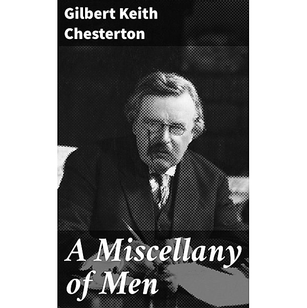 A Miscellany of Men, Gilbert Keith Chesterton