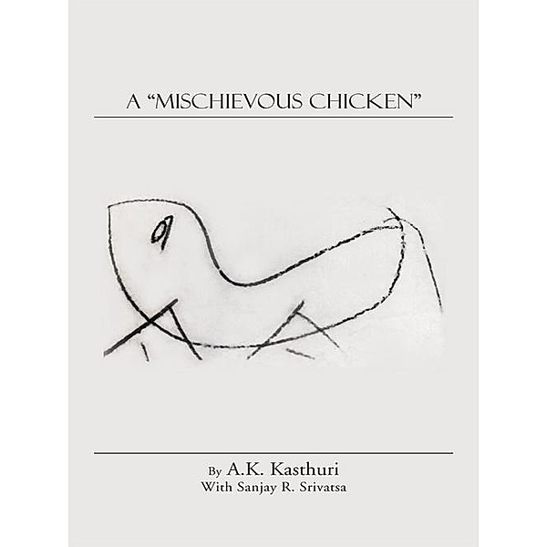 A Mischievous Chicken, A.K. Kasthuri