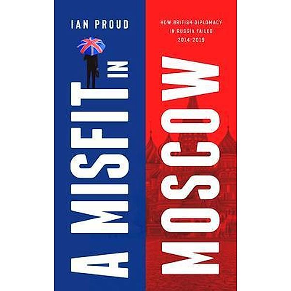 A Misfit in Moscow, Ian T Proud