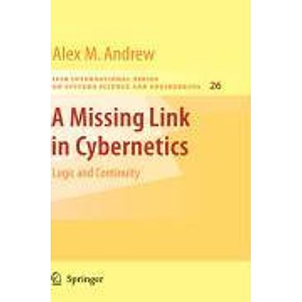 A Missing Link in Cybernetics / IFSR International Series in Systems Science and Systems Engineering Bd.26, Alex M. Andrew