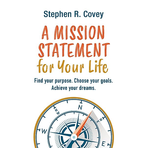 A Mission Statement for Your Life / Dein Erfolg, Stephen R. Covey