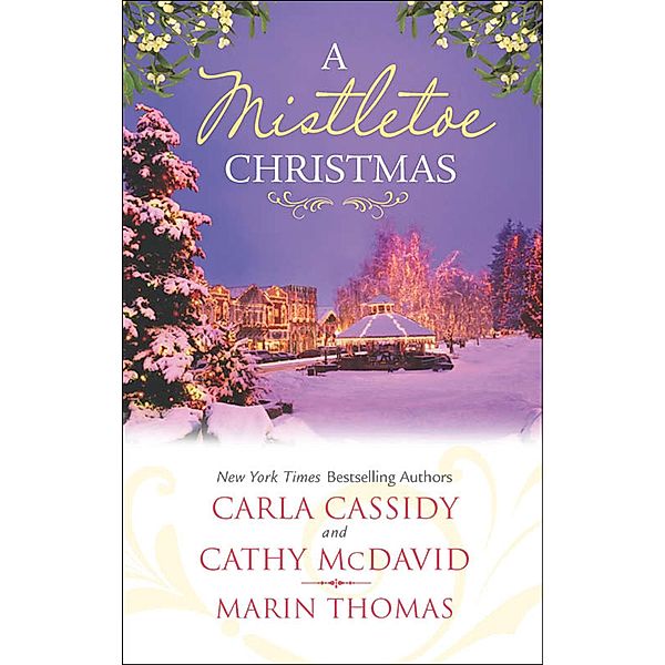 A Mistletoe Christmas: Santa's Mistletoe Mistake / A Merry Little Wedding / Mistletoe Magic, Carla Cassidy, Cathy Mcdavid, Marin Thomas