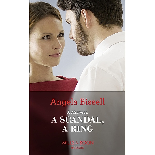 A Mistress, A Scandal, A Ring / Ruthless Billionaire Brothers Bd.2, Angela Bissell