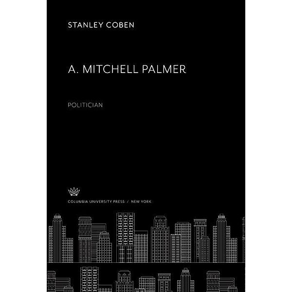 A. Mitchell Palmer: Politician, Stanley Coben