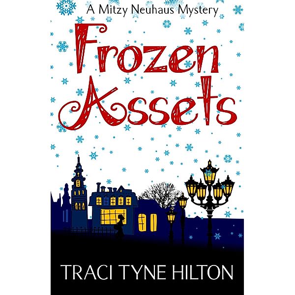 A Mitzy Neuhaus Mystery: Frozen Assets (A Mitzy Neuhaus Mystery, #4), Traci Tyne Hilton