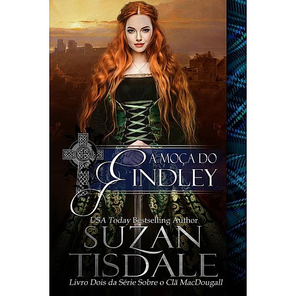 A Moça do Findley - Livro Dois da Série Sobre o Clã MacDougall, Suzan Tisdale