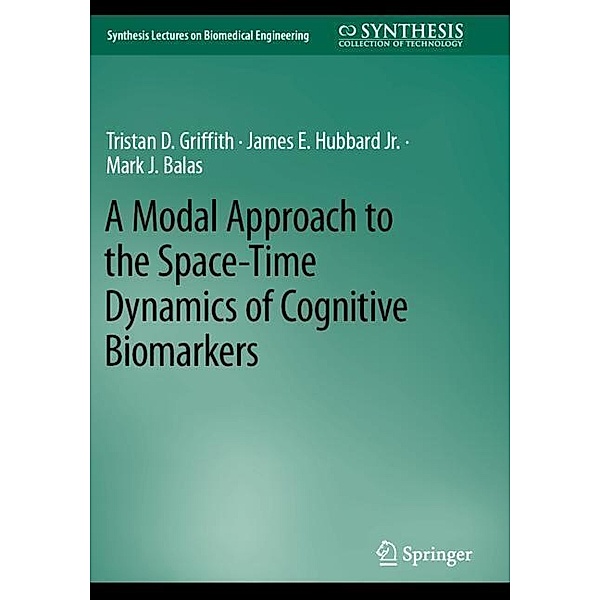 A Modal Approach to the Space-Time Dynamics of Cognitive Biomarkers, Tristan D. Griffith, James E. Hubbard Jr., Mark J. Balas