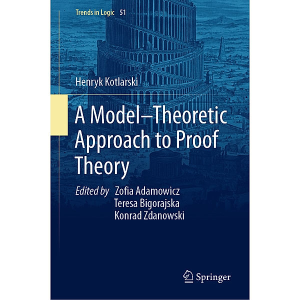 A Model-Theoretic Approach to Proof Theory, Henryk Kotlarski