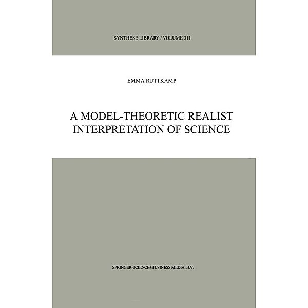 A Model-Theoretic Realist Interpretation of Science / Synthese Library Bd.311, E. B. Ruttkamp