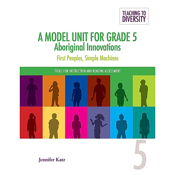 A Model Unit For Grade 5: Aboriginal Innovations / Teaching to Diversity: Tools For Instruction and Reading Assessment, Jennifer Katz