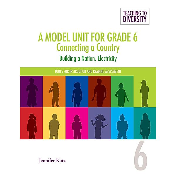 A Model Unit For Grade 6: Connecting a Country / Teaching to Diversity: Tools For Instruction and Reading Assessment, Jennifer Katz