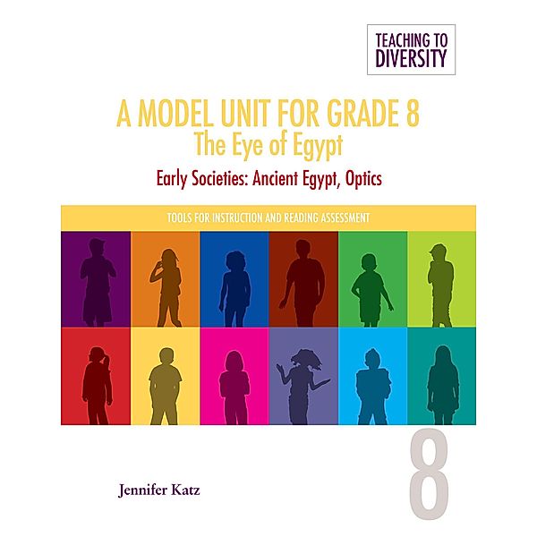 A Model Unit For Grade 8: The Eye of Egypt / Teaching to Diversity: Tools For Instruction and Reading Assessment, Jennifer Katz