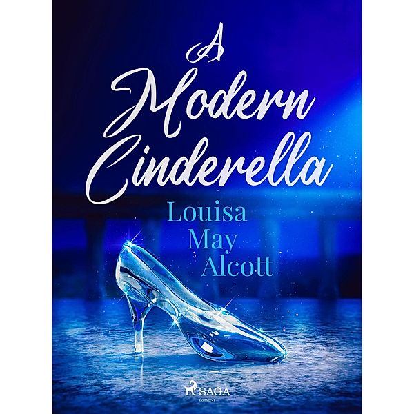 A Modern Cinderella, Louisa May Alcott
