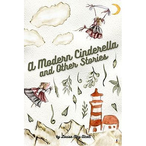 A Modern Cinderella and Other Stories, Louisa May Alcott