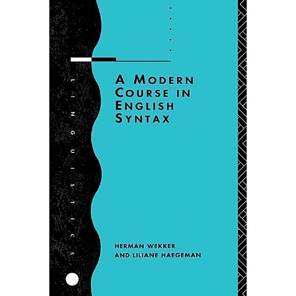 A Modern Course in English Syntax, Liliane Haegeman, Herman Wekker