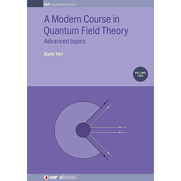 A Modern Course in Quantum Field Theory, Volume 2, Badis Ydri