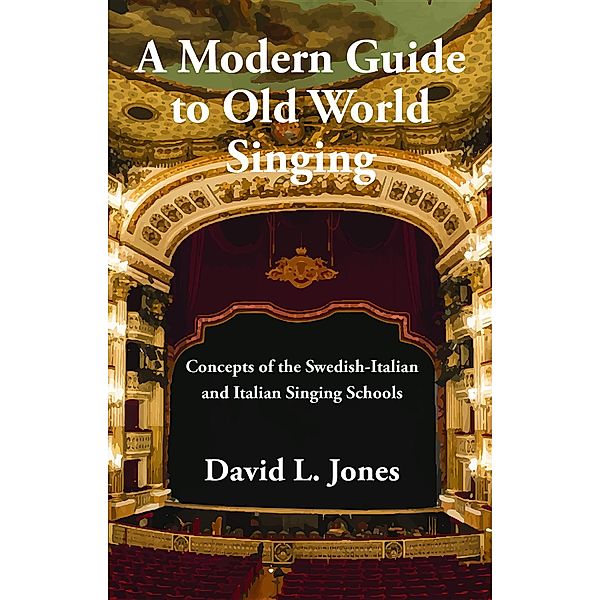 A Modern Guide to Old World Singing, David L Jones