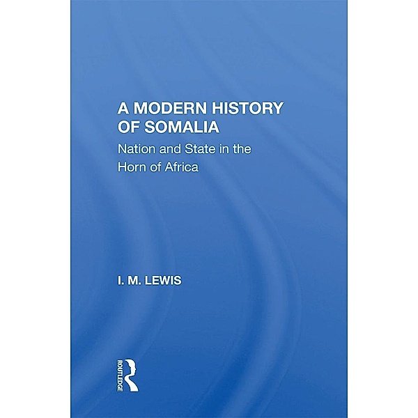 A Modern History Of Somalia, I. M. Lewis