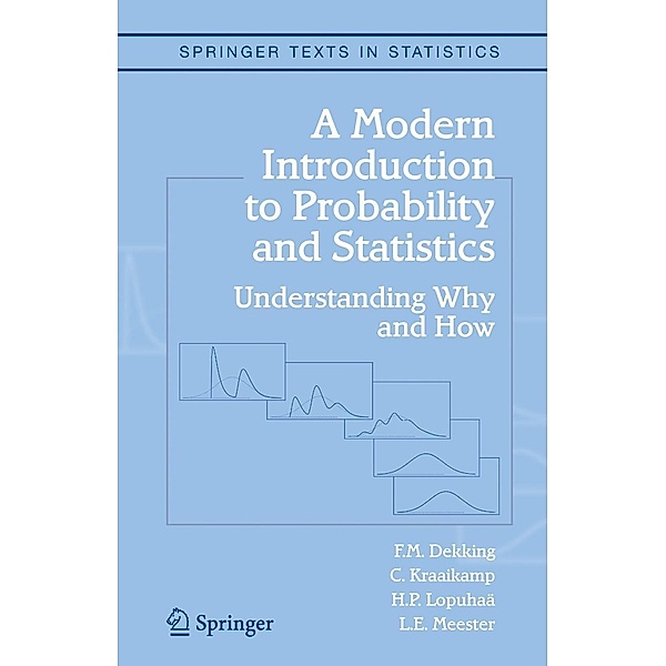 A Modern Introduction to Probability and Statistics, F.M. Dekking, C. Kraaikamp, H.P. Lopuhaä