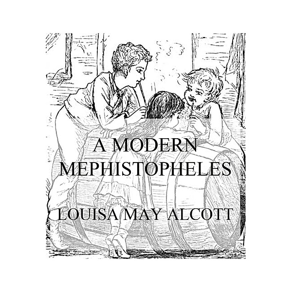 A Modern Mephistopheles, Louisa May Alcott