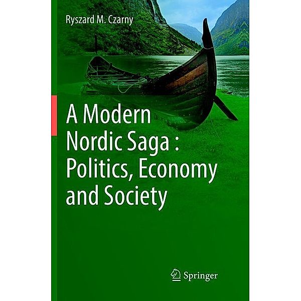 A Modern Nordic Saga : Politics, Economy and Society, Ryszard M. Czarny