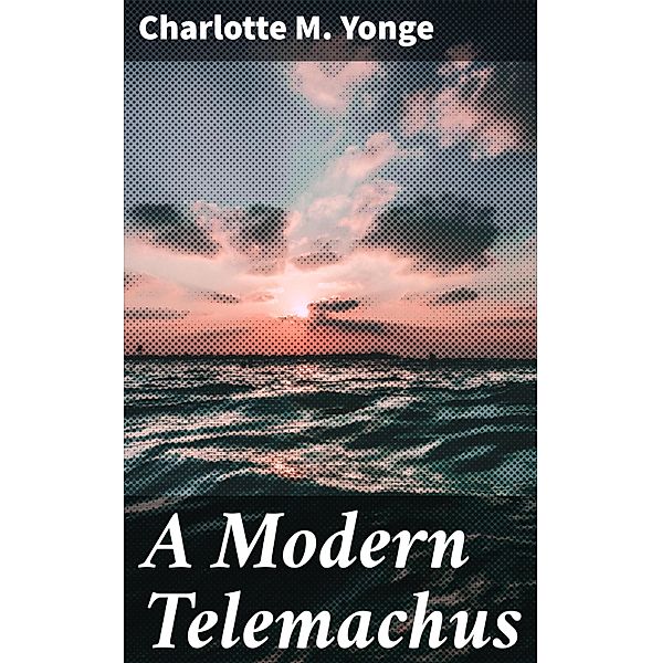 A Modern Telemachus, Charlotte M. Yonge