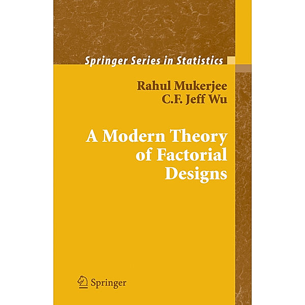 A Modern Theory of Factorial Design, Rahul Mukerjee, C.F. J. Wu