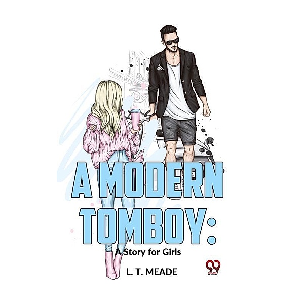 A Modern Tomboy: A Story For Girls, L. T. Meade
