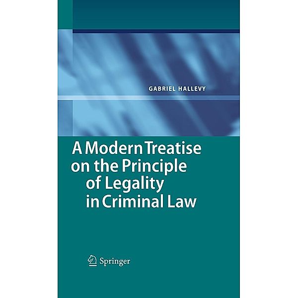 A Modern Treatise on the Principle of Legality in Criminal Law, Gabriel Hallevy