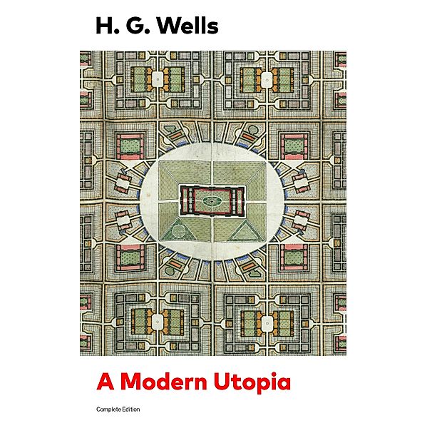 A Modern Utopia (Complete Edition), H. G. Wells
