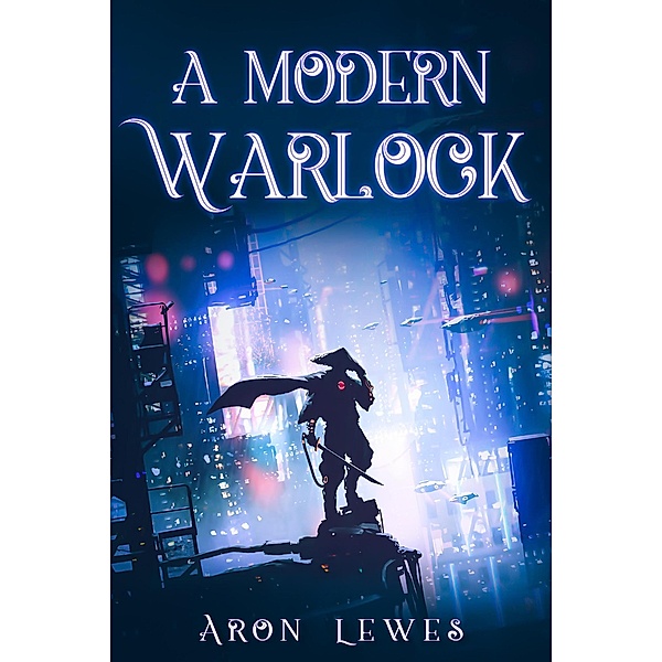 A Modern Warlock (A Family of Wizards, #3) / A Family of Wizards, Aron Lewes