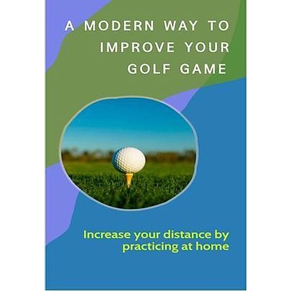 A Modern Way to Improve Your Golf Game, Phil Taylor