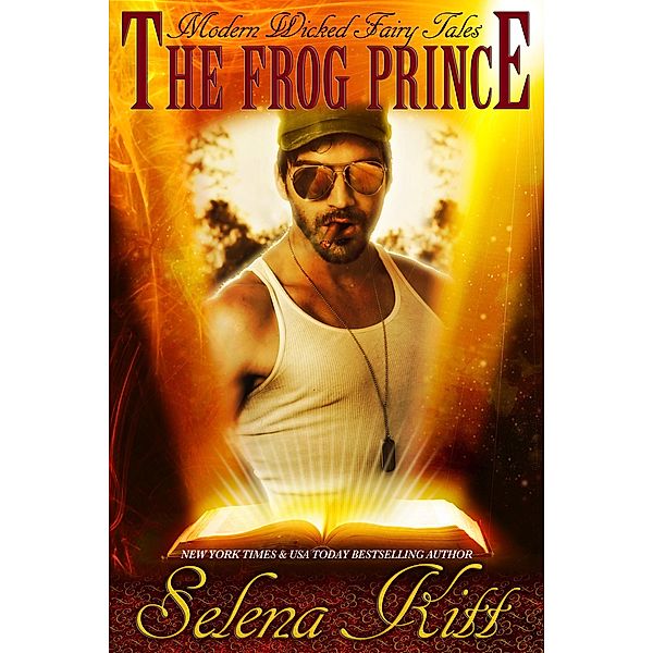 A Modern Wicked Fairy Tale: The Frog Prince, Selena Kitt