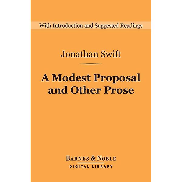 A Modest Proposal and Other Prose (Barnes & Noble Digital Library) / Barnes & Noble Digital Library, Jonathan Swift
