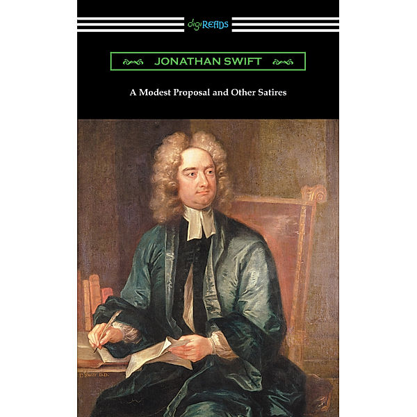 A Modest Proposal and Other Satires, Jonathan Swift