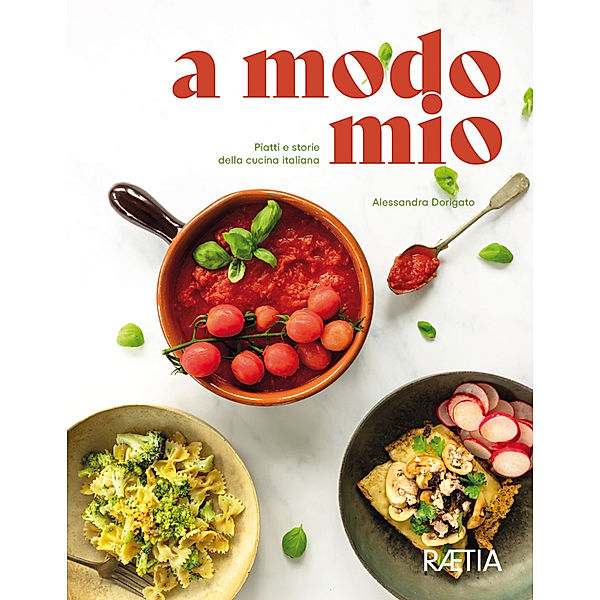 a modo mio. Piatti e storie della cucina italiana, Alessandra Dorigato