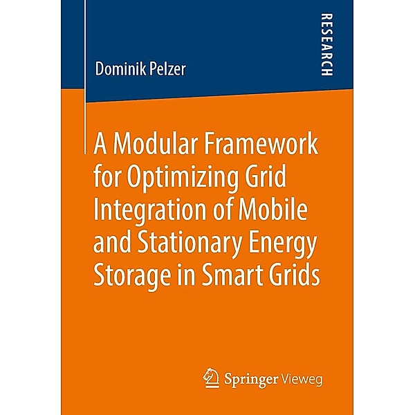 A Modular Framework for Optimizing Grid Integration of Mobile and Stationary Energy Storage in Smart Grids, Dominik Pelzer