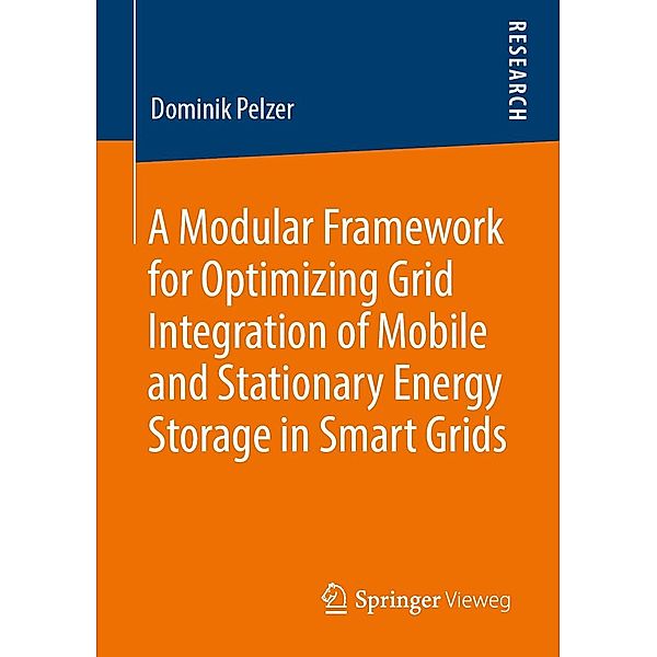 A Modular Framework for Optimizing Grid Integration of Mobile and Stationary Energy Storage in Smart Grids, Dominik Pelzer