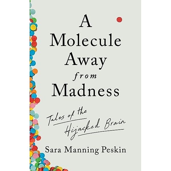 A Molecule Away from Madness, Sara Manning Peskin