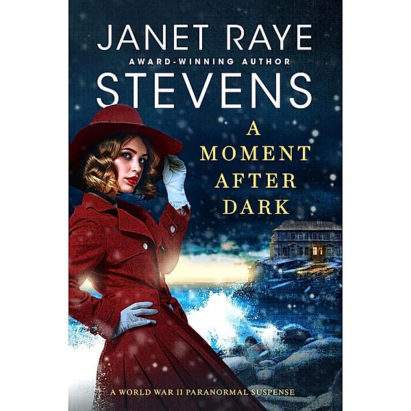 A Moment After Dark: A World War II Paranormal Suspense, Janet Raye Stevens