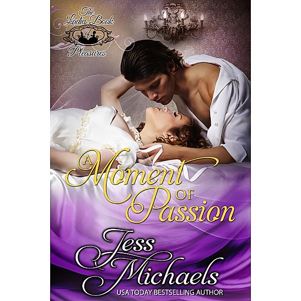 A Moment of Passion (Ladies Book of Pleasure, #2) / Ladies Book of Pleasure, Jess Michaels