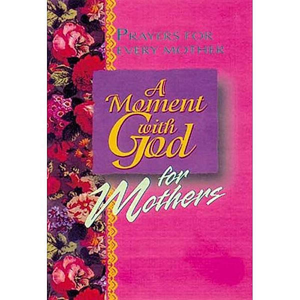 A Moment with God for Mothers / Dimensions for Living, Margaret Huffman