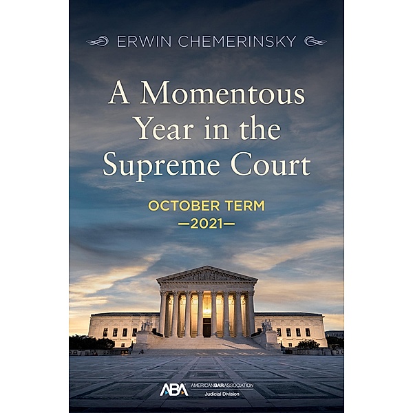 A Momentous Year in the Supreme Court, Erwin Chemerinsky