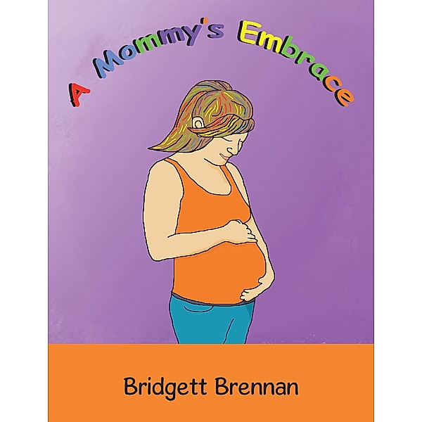 A Mommy'S Embrace, Bridgett Brennan