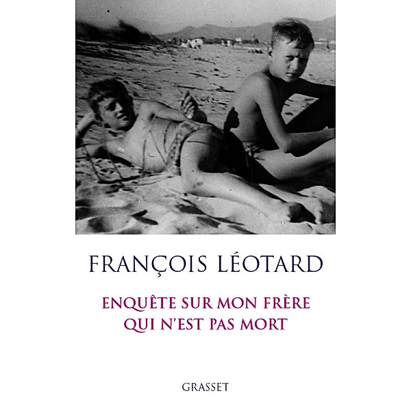 A mon frère qui n'est pas mort / Essai, François Léotard