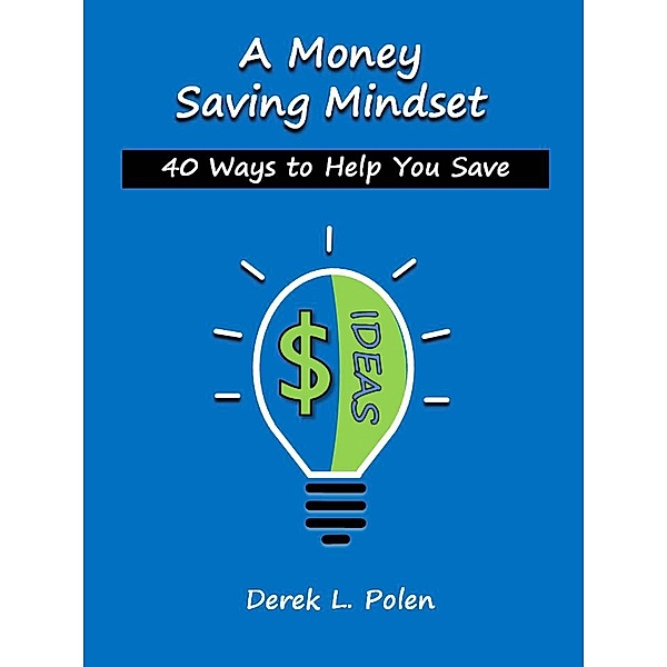 A Money Saving Mindset, Derek Polen