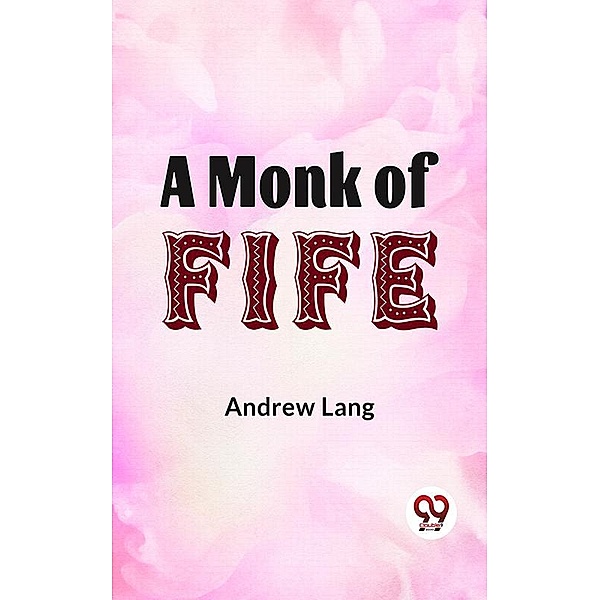 A Monk Of Fife, Andrew Lang