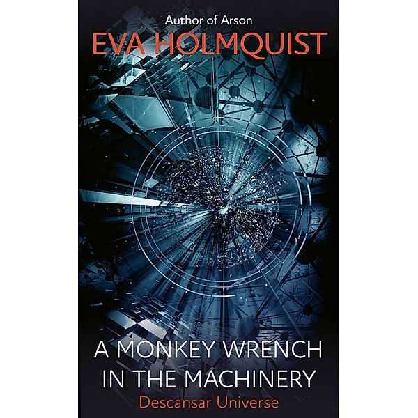 A Monkey Wrench in the Machinery (Descansar Universe, #14) / Descansar Universe, Eva Holmquist
