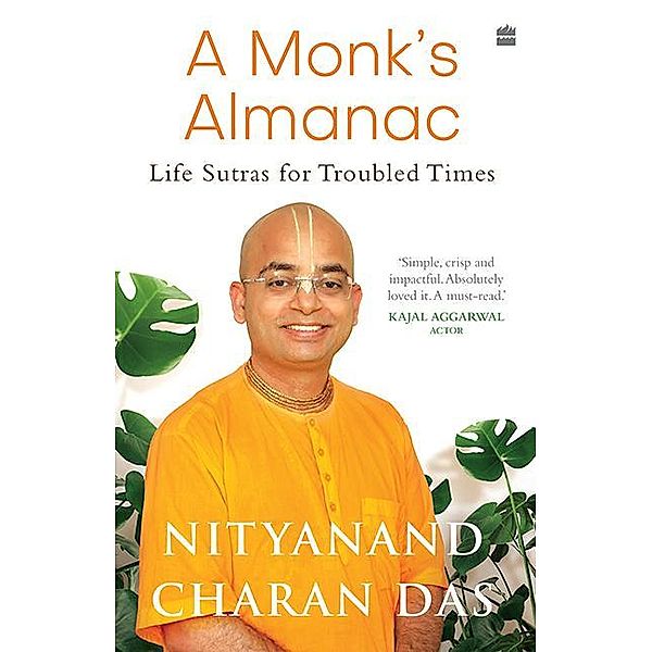 A Monk's Almanac - Sutras for Navigating Life's Most Pressing Issues, Nityanand Charan Das