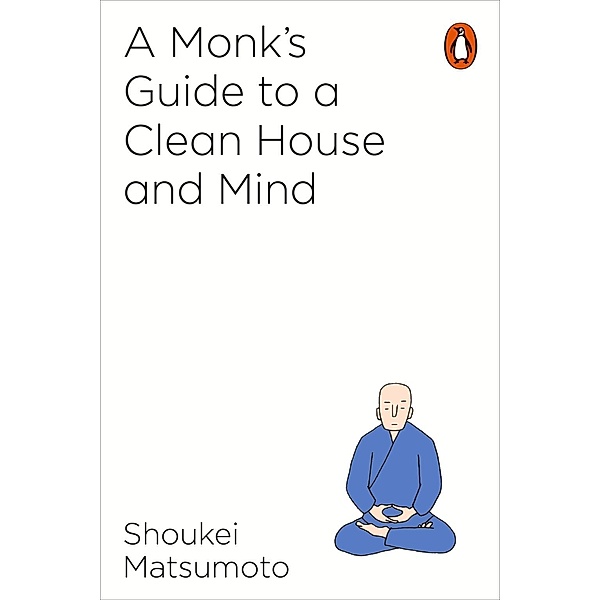 A Monk's Guide to a Clean House and Mind, Shoukei Matsumoto